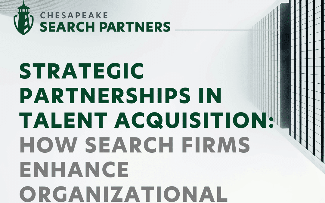 Strategic Partnerships in Talent Acquisition: How Search Firms Enhance Organizational Success