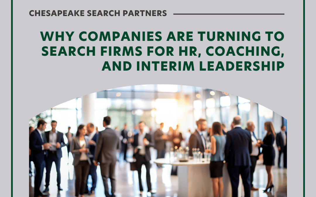 Why Companies Are Turning to Search Firms for HR, Coaching, and Interim Leadership