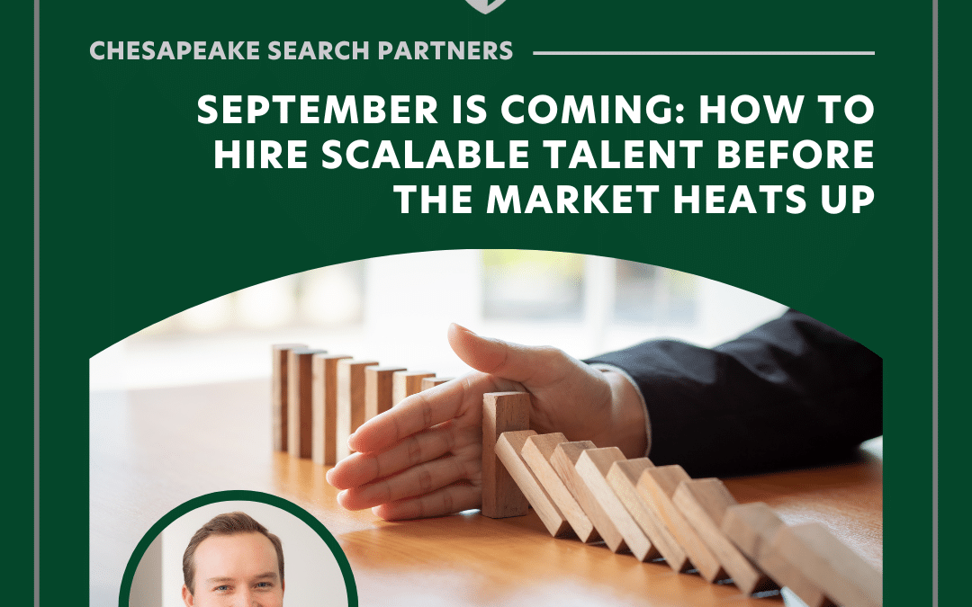 September Is Coming: How to Hire Scalable Talent Before the Market Heats Up