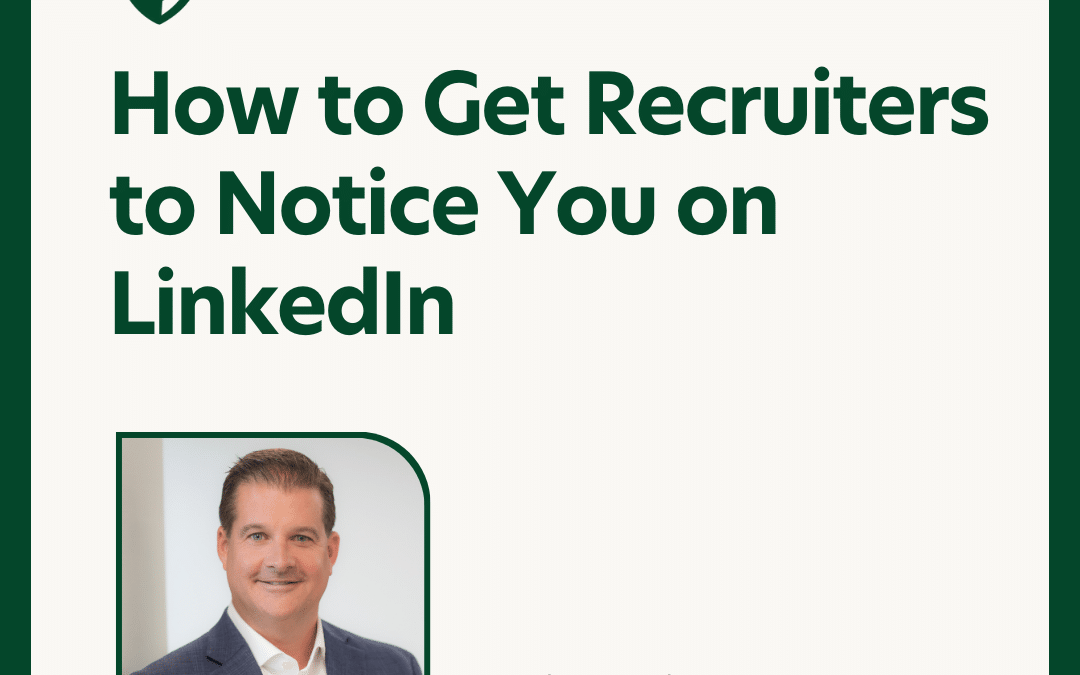 How to Get Recruiters to Notice You on LinkedIn